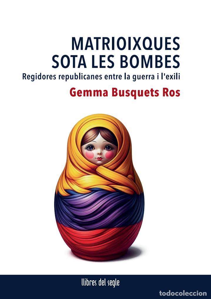 Libri: MATRIOIXQUES SOTA LES BOMBES - Busquets Ros, Gemma