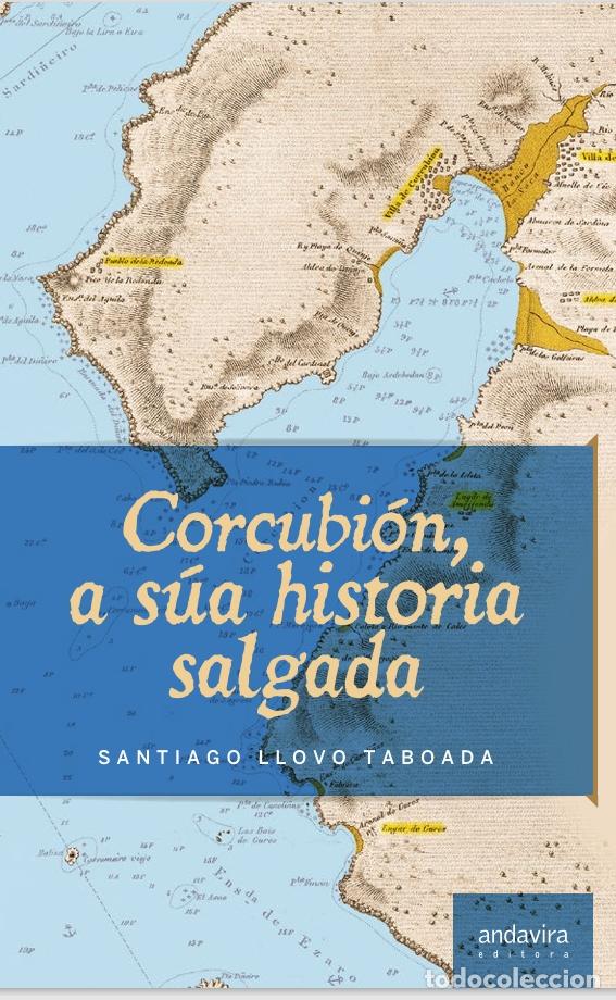 Libros: CORCUBI&Oacute;N, A S&Uacute;A HISTORIA SALGADA - Llovo Taboada, Santiago