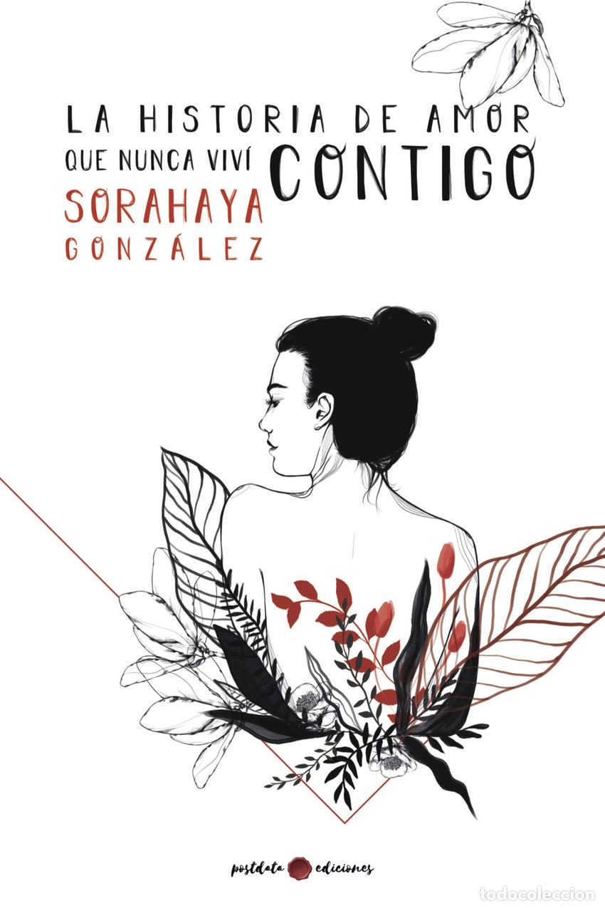 Libros: LA HISTORIA DE AMOR QUE NUNCA VIV&Iacute; CONTIGO - Gonz&aacute;lez, Sorahaya