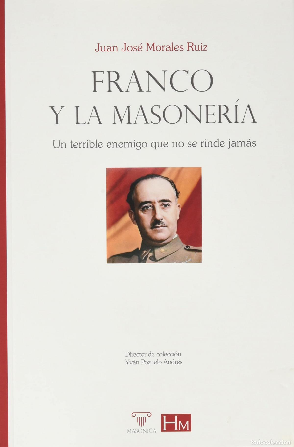 Libros: FRANCO Y LA MASONERIA - JUAN JOSE MORALES RUIZ