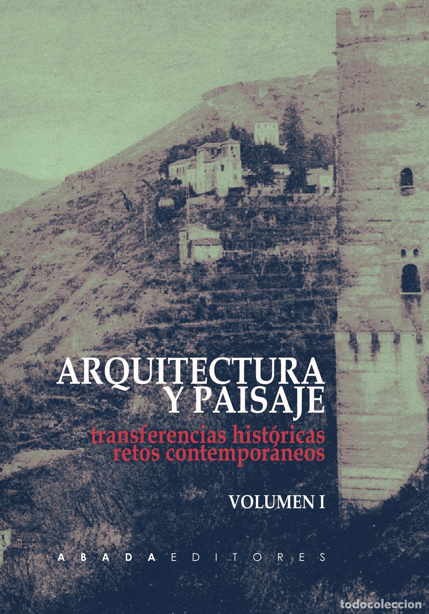 Libros: ARQUITECTURA Y PAISAJE: TRANSFERENCIAS HIST&Oacute;RICAS, RETOS CONTEMPOR&Aacute;NEOS (VOL. 1 Y VOL. 2) - AA VV