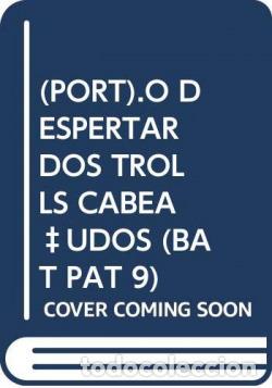 Libri: O DESPERTAR DOS TROLLS CABE&Ccedil;UDOS (BAT PAT 9) - Roberto Pavanello