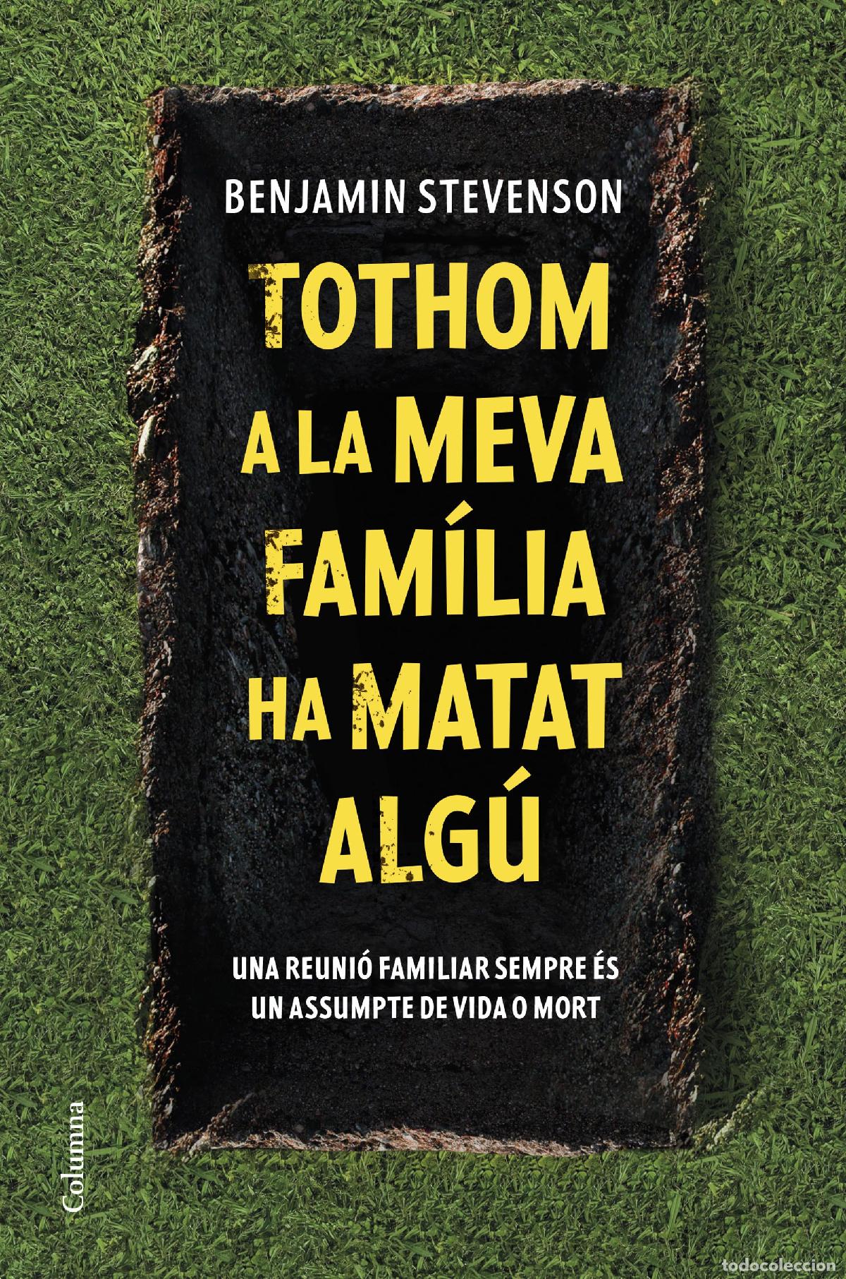 Libros: TOTHOM A LA MEVA FAM&Iacute;LIA HA MATAT ALG&Uacute; - Stevenson, Benjamin