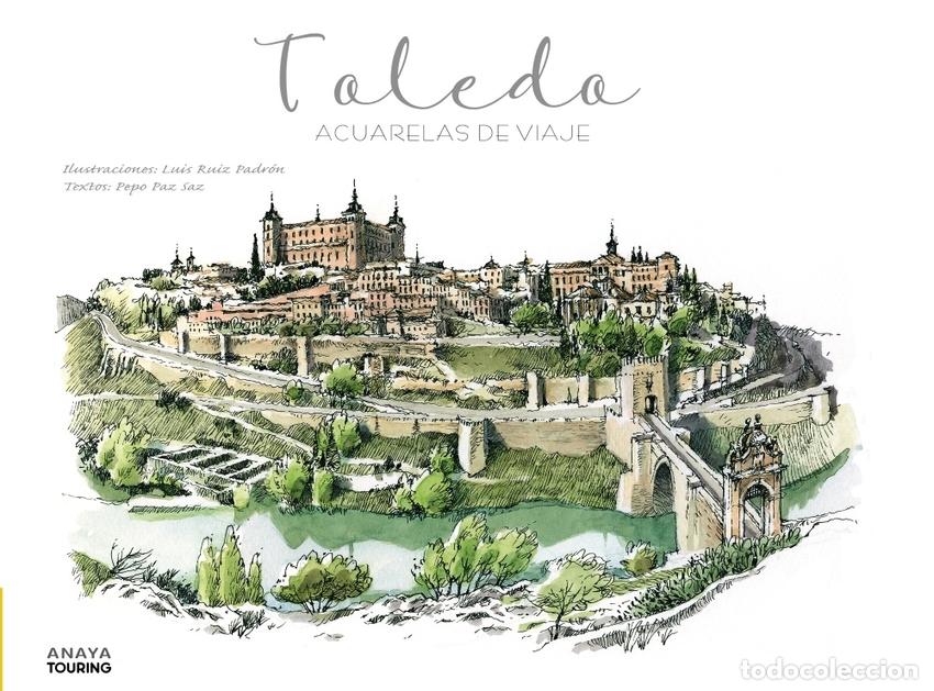 Livres: TOLEDO. ACUARELAS DE VIAJE - Ruiz Padr&oacute;n, Luis