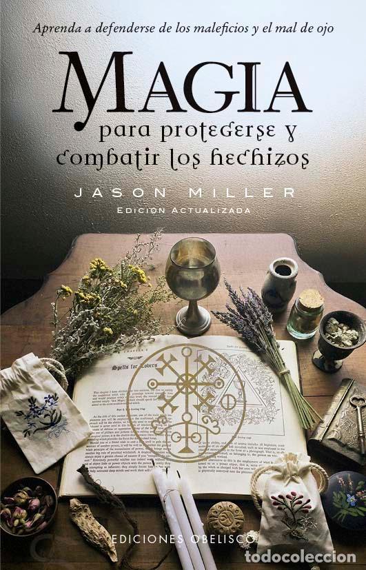 Livres: MAGIA PARA PROTEGERSE Y COMBATIR LOS HECHIZOS - Miller, Jason