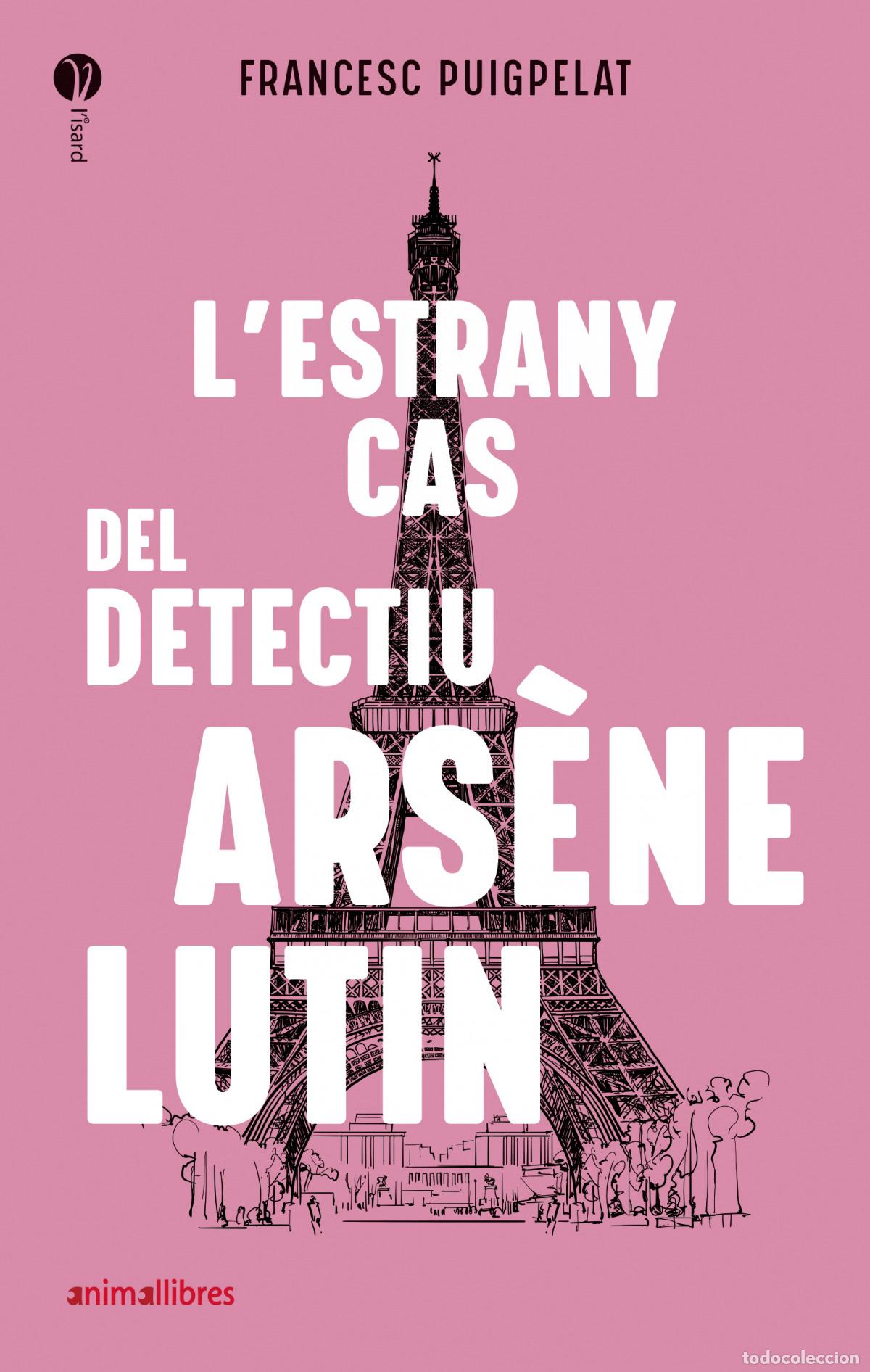 Libros: L'ESTRANY CAS DEL DETECTIU ARS&Egrave;NE LUTIN - Puigpelat, Francesc