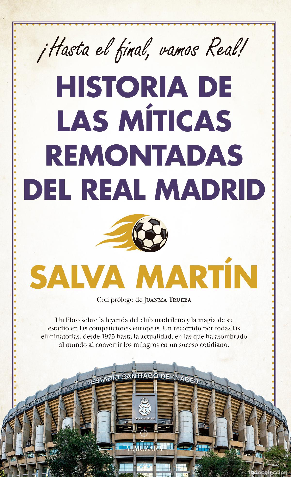Libros: HISTORIA DE LAS M&Iacute;TICAS REMONTADAS DEL REAL MADRID - Salva Mart&iacute;n