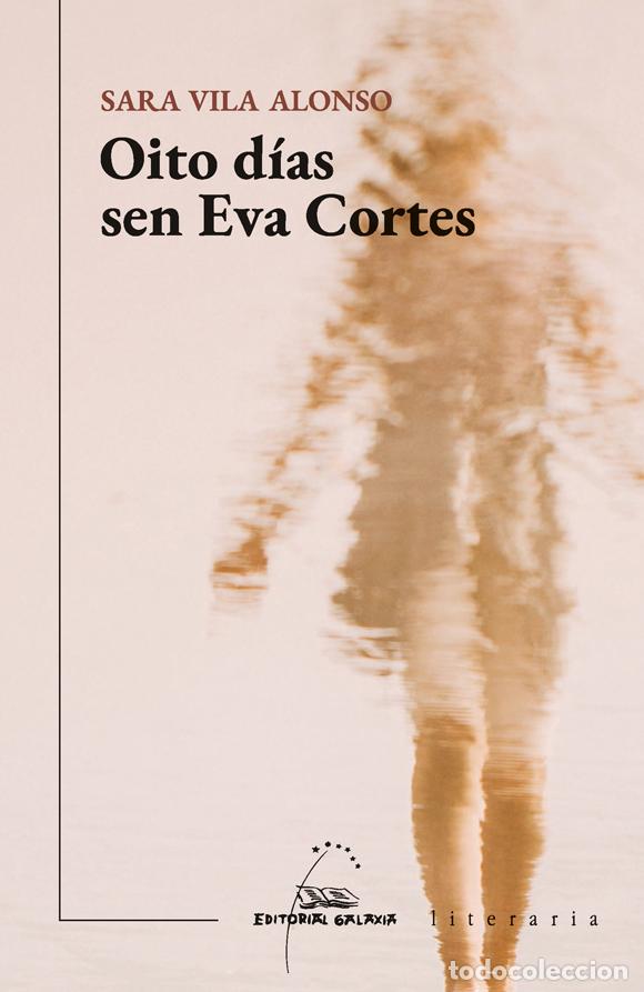 books: OITO DIAS SEN EVA CORTES (V PREMIO ILLA NOVA NARRATIVA 2021 - VILA ALONSO, SARA