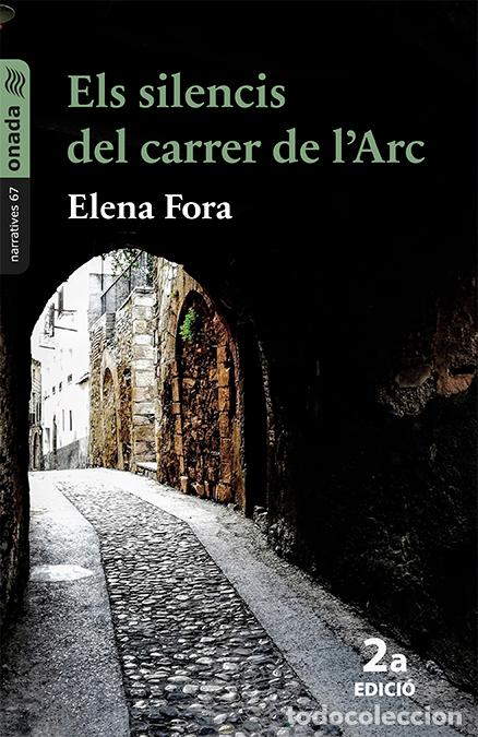 Libros: ELS SILENCIS DEL CARRER DE L'ARC - Fora Eroles, Elena