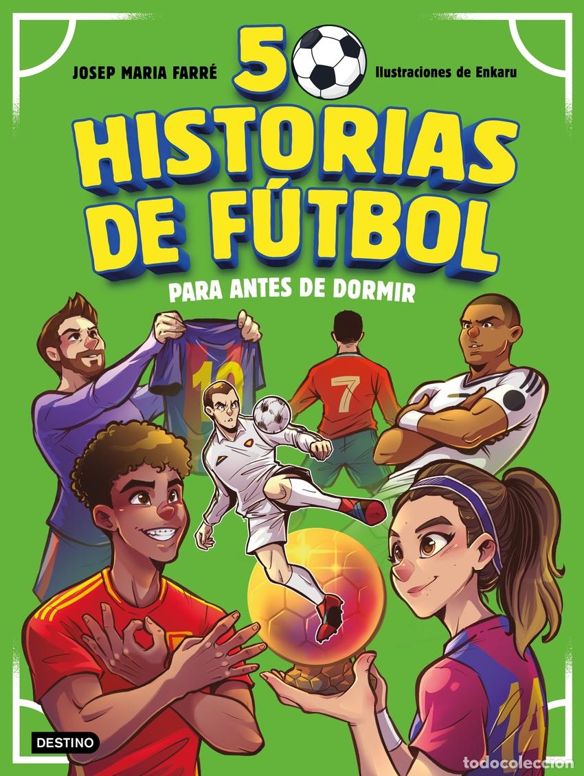 Libros: 50 HISTORIAS DE F&Uacute;TBOL PARA ANTES DE DORMIR - Farr&eacute;, Josep Maria