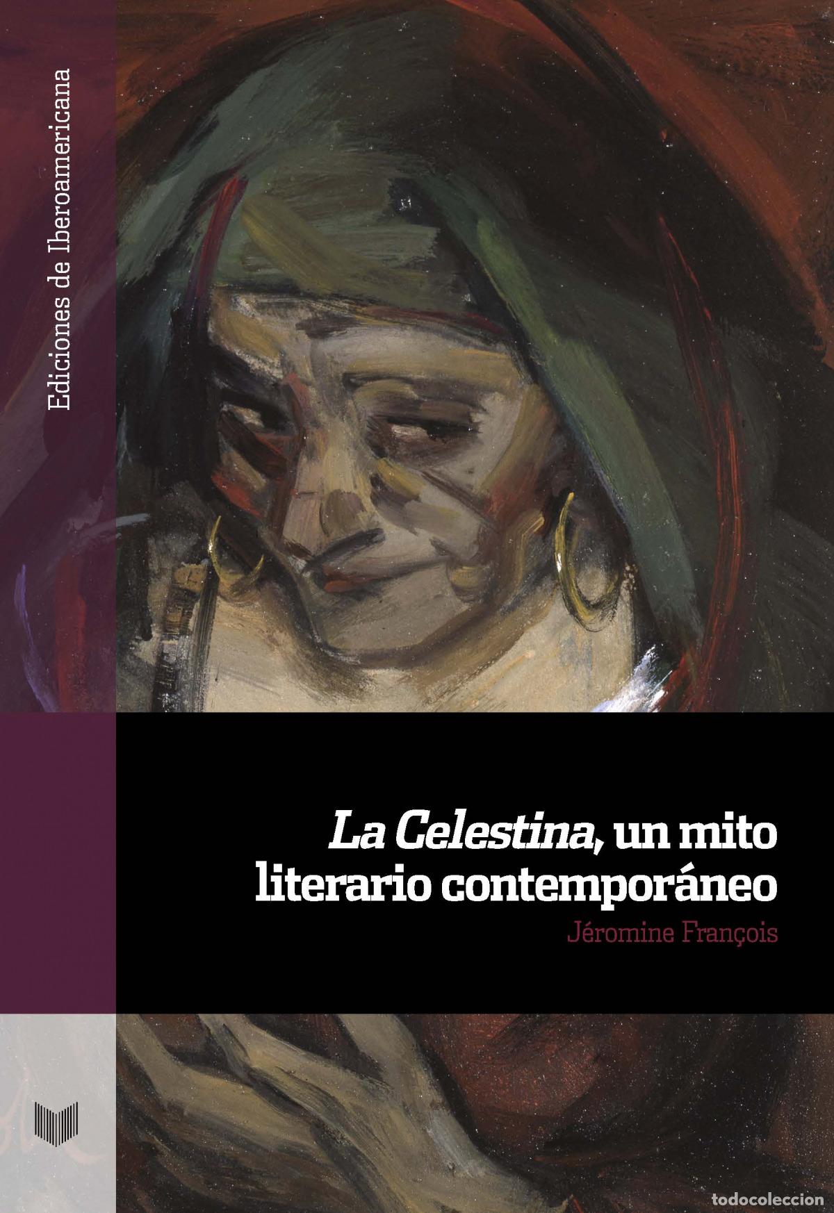 Libros: LA CELESTINA, UN MITO LITERARIO CONTEMPOR&Aacute;NEO - Fran&ccedil;ois, J&eacute;romine