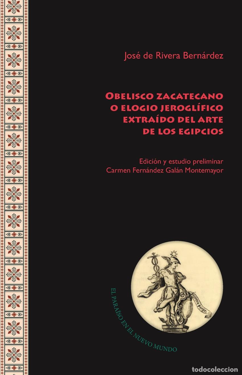 Libros: OBELISCO ZACATECANO O ELOGIO JEROGL&Iacute;FICO EXTRA&Iacute;DO DEL ARTE DE LOS EGIPCIOS - Rivera Bern&aacute;rdez, Jos&eacute;