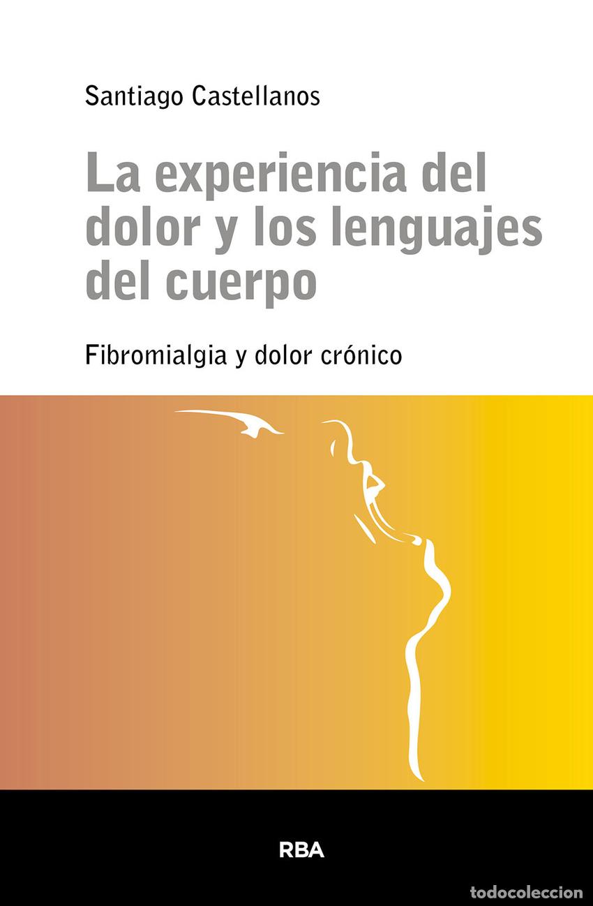 Libros: LA EXPERIENCIA DEL DOLOR Y LOS LENGUAJES DEL CUERPO - Castellanos, Santiago
