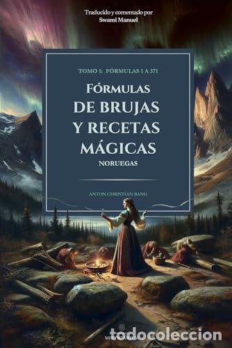 Libros: F&Oacute;RMULAS DE BRUJAS Y RECETAS M&Aacute;GICAS TOMO I: F&Oacute;RMULAS 1 A 371 - Varios autores