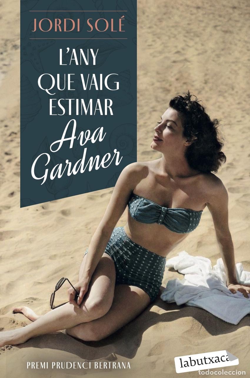Libros: L'ANY QUE VAIG ESTIMAR AVA GARDNER - Sol&eacute;, Jordi