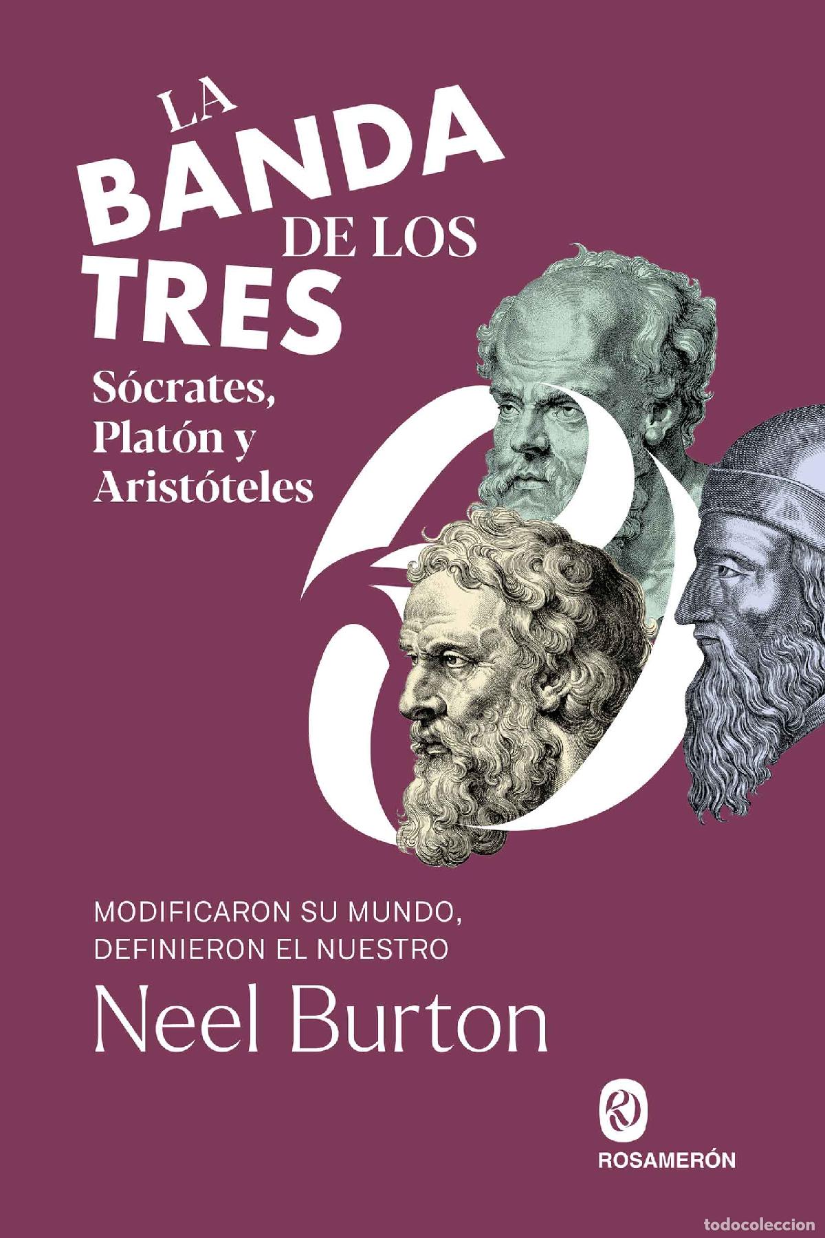 Libros: LA BANDA DE LOS TRES. S&Oacute;CRATES, PLAT&Oacute;N Y ARIST&Oacute;TELES - Burton, Neel