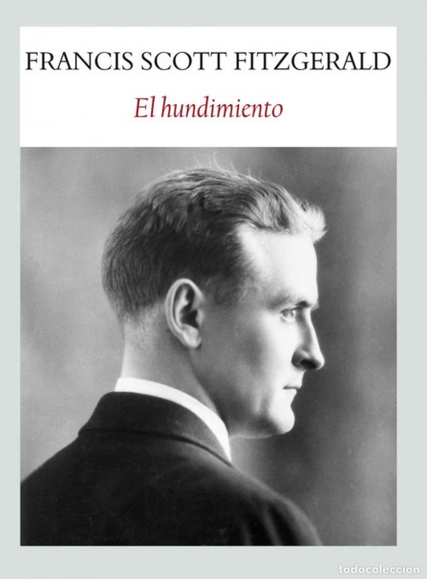 Libros: EL HUNDIMIENTO - Fitzgerald, Francis Scott