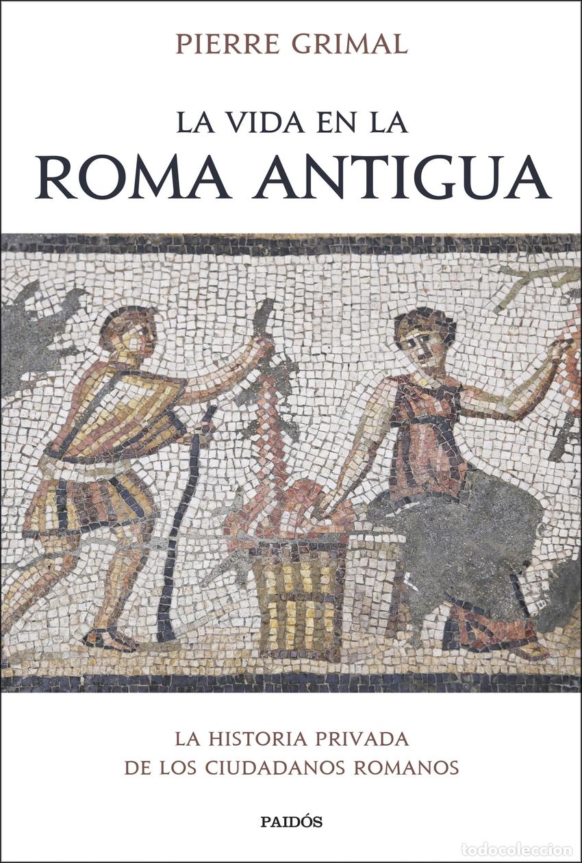 Livres: LA VIDA EN LA ROMA ANTIGUA - Grimal, Pierre