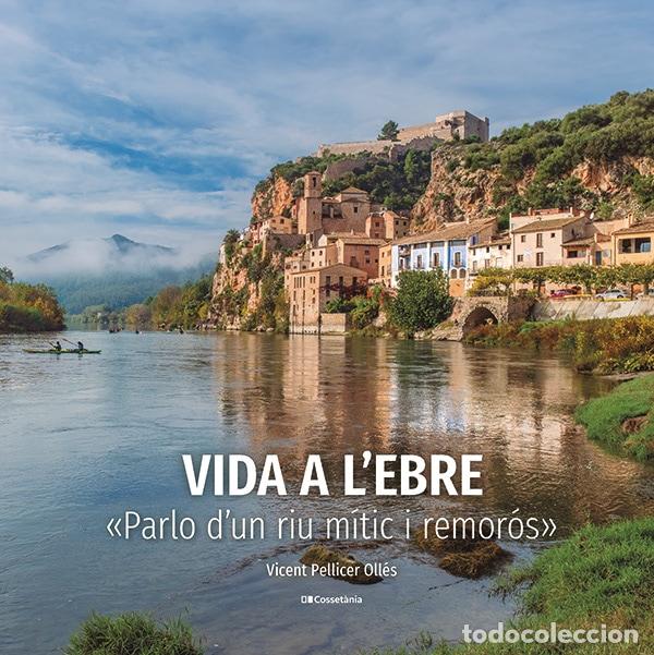Libros: VIDA A L'EBRE - Pellicer Oll&eacute;s, Vicent