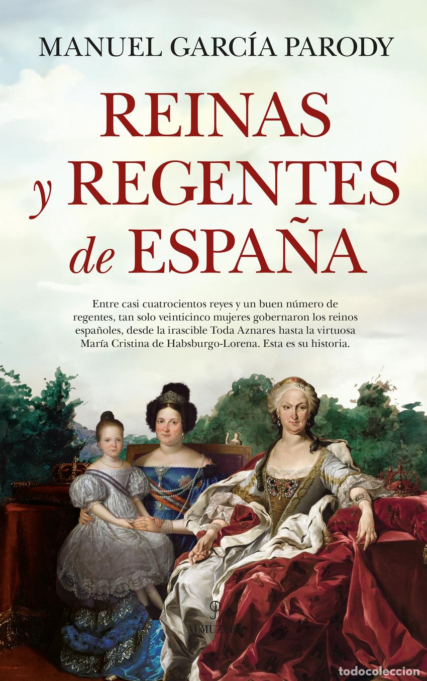 Libros: REINAS Y REGENTES DE ESPA&Ntilde;A - Garc&iacute;a Parody, Manuel