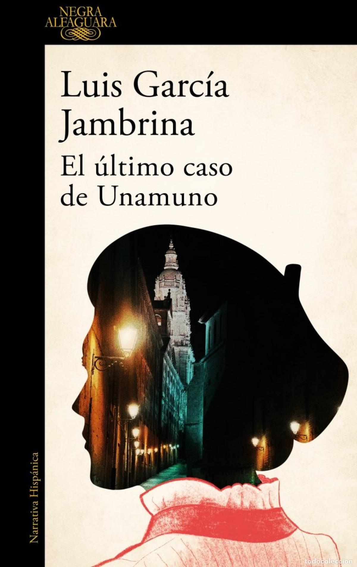 Libros: EL &Uacute;LTIMO CASO DE UNAMUNO - Garc&iacute;a Jambrina, Luis