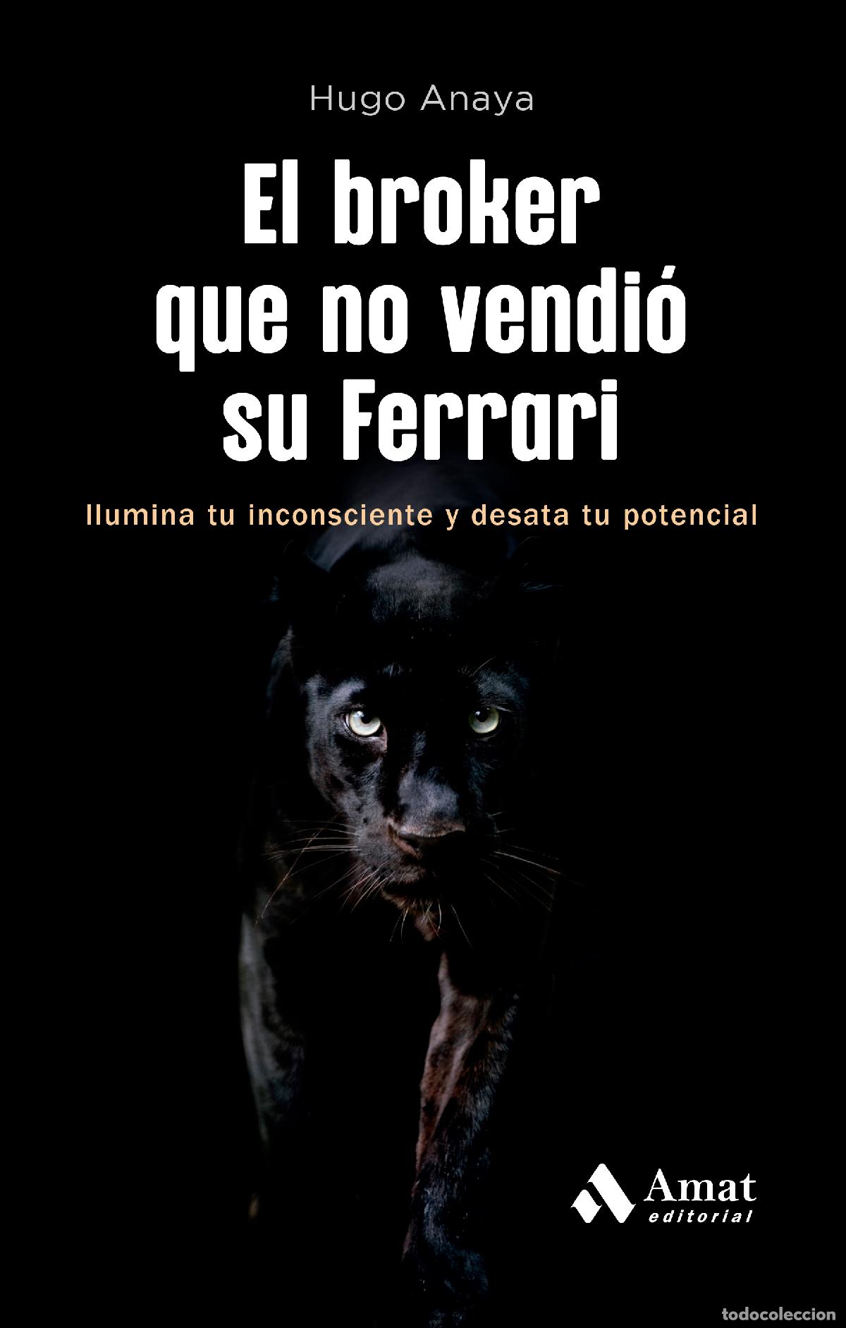 Libros: EL BROKER QUE NO VENDI&Oacute; SU FERRARI - Anaya, Hugo