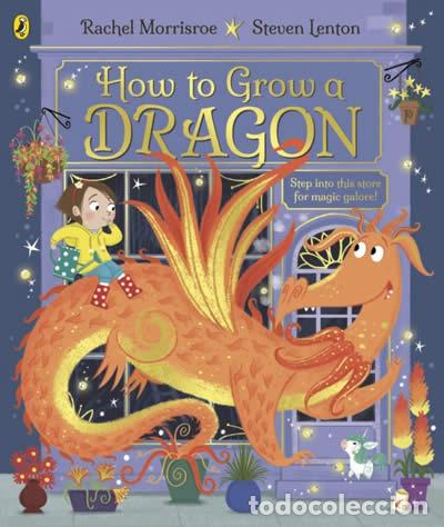 Libros: HOW TO GROW A DRAGON - Morrisroe, Rachel