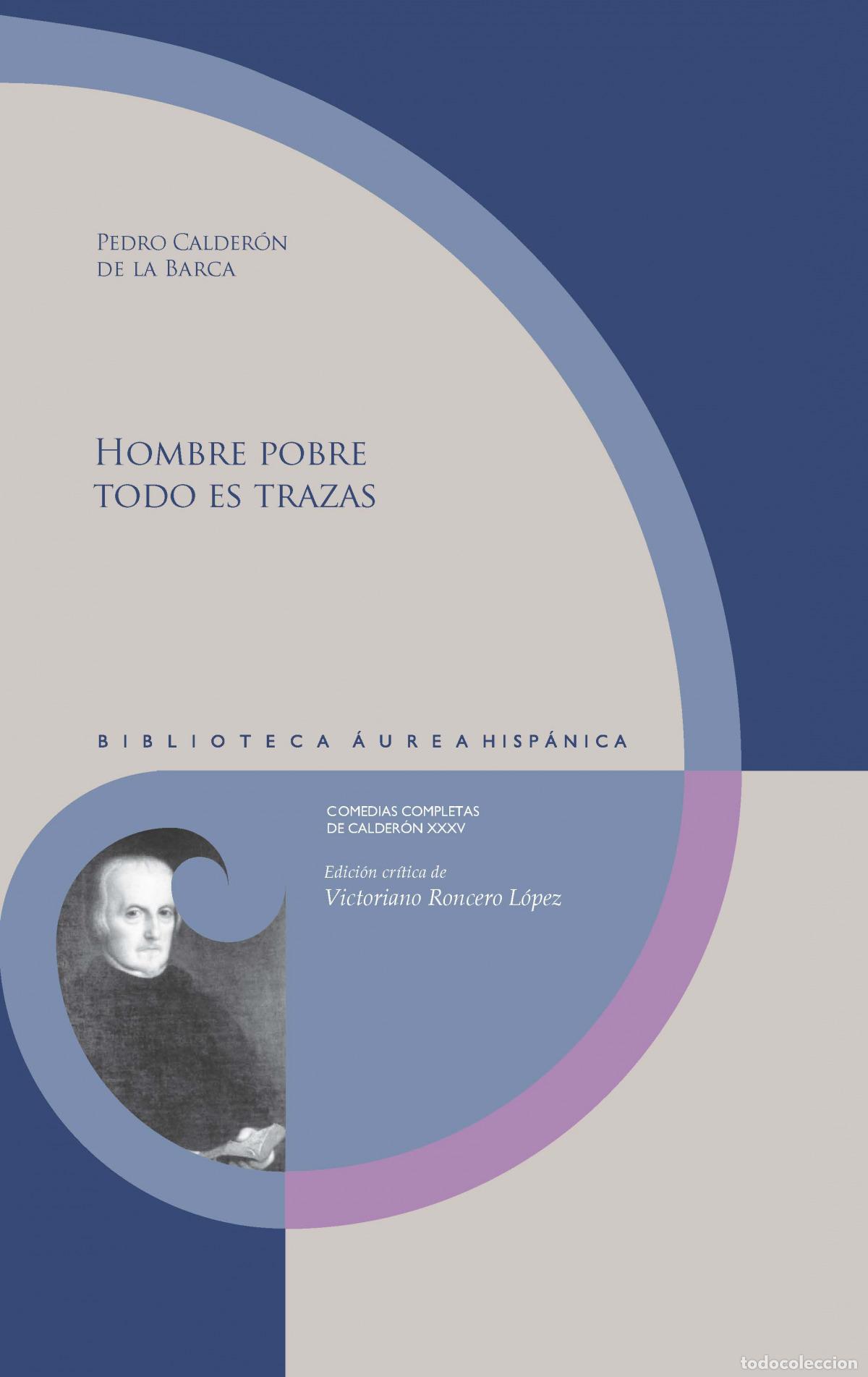 Libros: HOMBRE POBRE TODO ES TRAZAS - PEDRO CALDERON DE LA BARCA