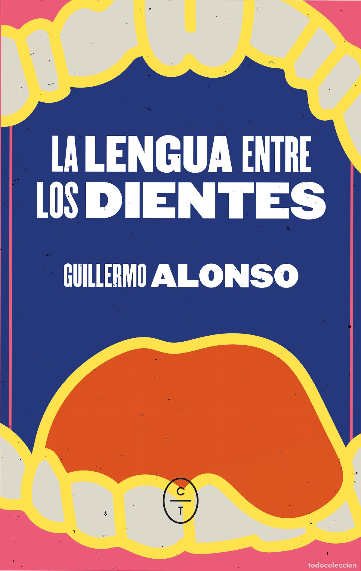 Libros: LA LENGUA ENTRE LOS DIENTES - Alonso Barcia, Guillermo
