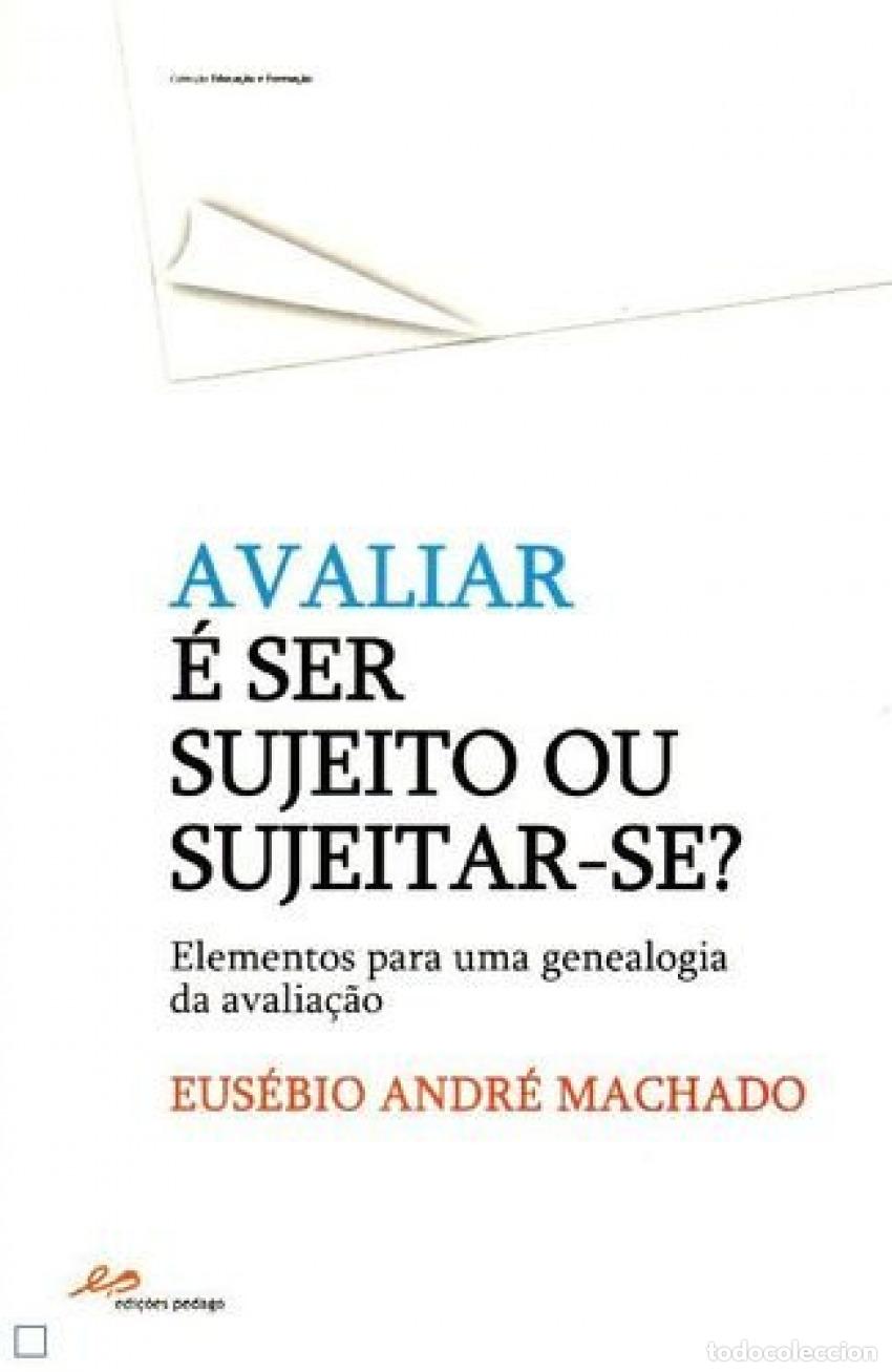 Libri: AVALIAR &Eacute; SER SUJEITO OU SUJEITAR-SE? - Eus&eacute;bio Andr&eacute; Machado