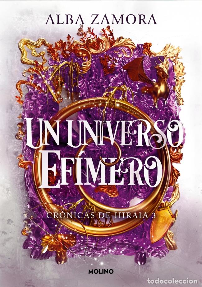 Libros: UN UNIVERSO EF&Iacute;MERO (CR&Oacute;NICAS DE HIRAIA 3) - Zamora, Alba