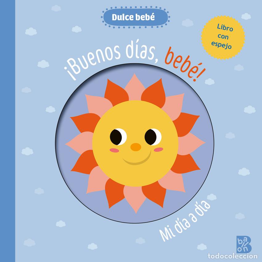 Livres: &iexcl;BUENOS D&Iacute;AS, BEB&Egrave;! MI D&Iacute;A A D&Iacute;A - BALLON