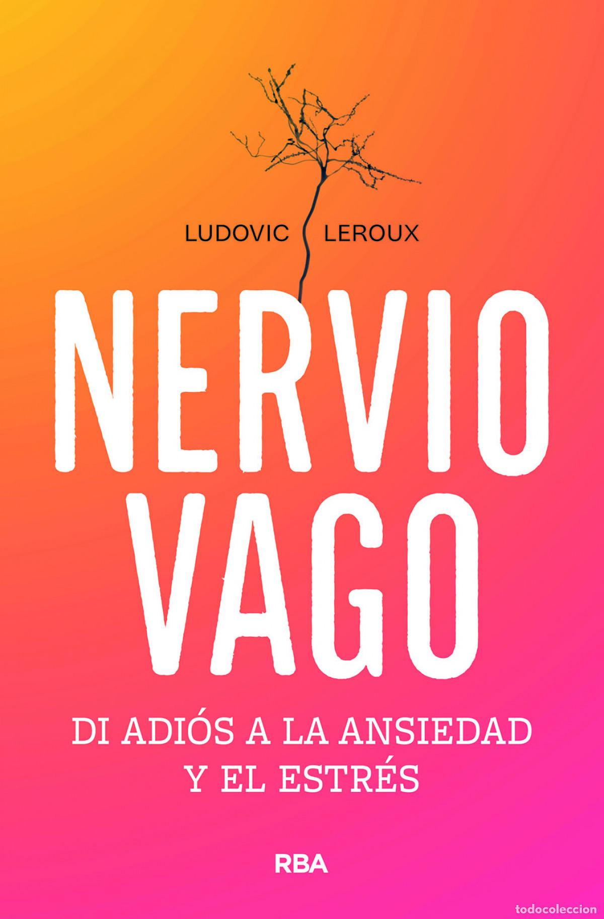 Livres: NERVIO VAGO:DI ADIOS A LA ANSIEDAD Y EL ESTRES - Leroux, Ludovic