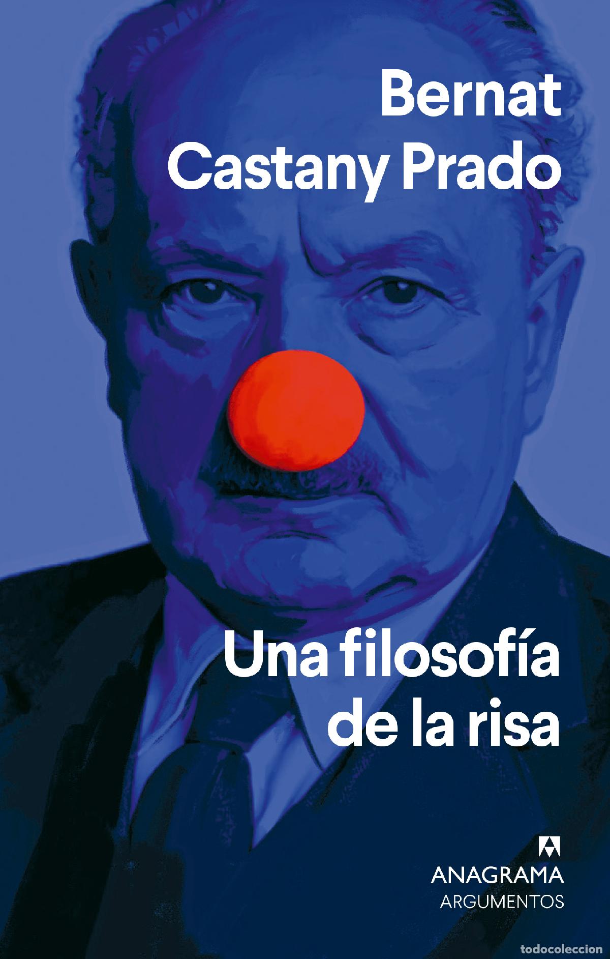 Livres: UNA FILOSOF&Iacute;A DE LA RISA - Bernat Castany Prado