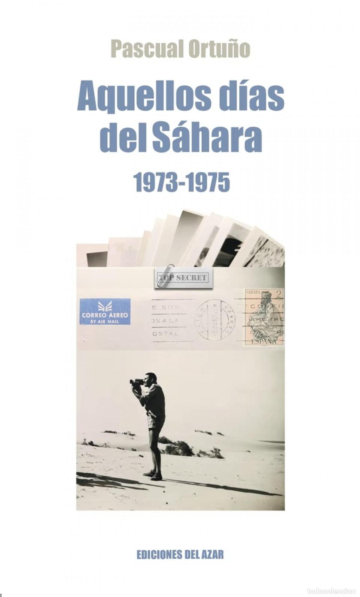 Livres: AQUELLOS DIAS DEL SAHARA (1974-1975) - Ortu&ntilde;o Mu&ntilde;oz, Pascual