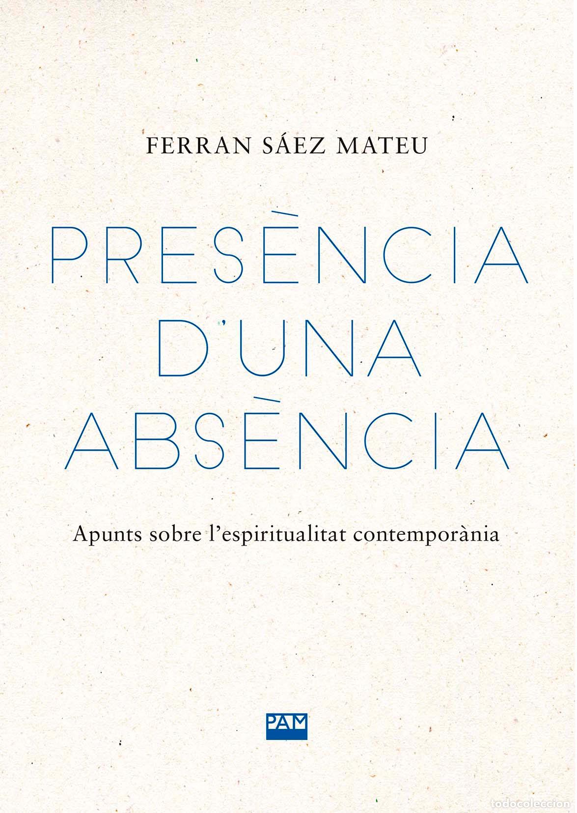 Livres: PRES&Egrave;NCIA D'UNA ABS&Egrave;NCIA - S&aacute;ez Mateu, Ferran