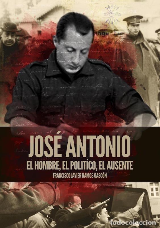 Livres: JOS&Eacute; ANTONIO. EL HOMBRE, EL POL&Iacute;TICO, EL AUSENTE - Ramos Gasc&oacute;n, Francisco Javier