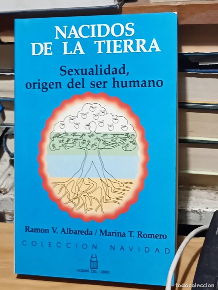 Libros: Nacidos de la tierra Sexualidad origen del ser humano Ramon V. Albareda Maria T.Romero