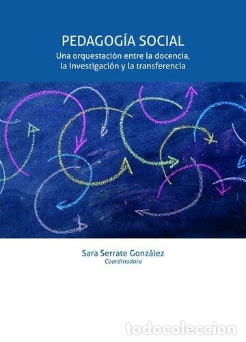 Libros: PEDAGOGIA SOCIAL UNA ORQUESTACION ENTRE LA DOCENCIA, LA INV - SERRATE GONZALEZ, SARA