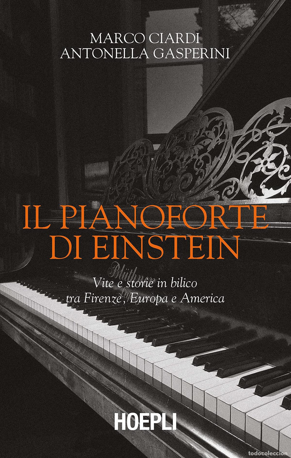 Libros: IL PIANOFORTE DI EINSTEIN. VITE E STORIE IN BILICO TRA FIRENZE, EUROPA E AMERICA - Ciardi, Marco