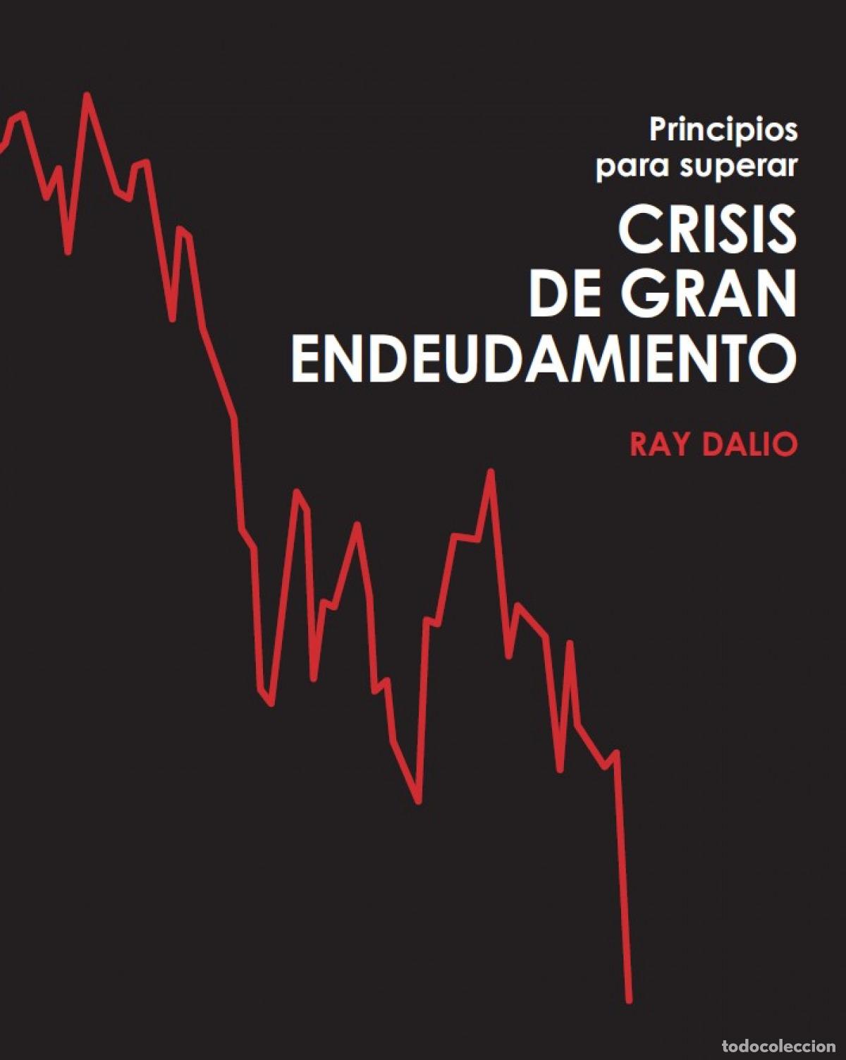 Libros: PRINCIPIOS PARA SUPERAR CRISIS DE GRAN ENDEUDAMIENTO - Dalio, Ray