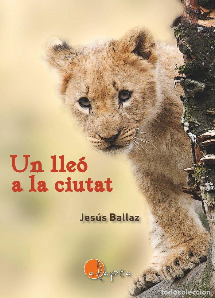Libros: UN LLEO A LA CIUTAT - BALLAZ ZABALZA, JESUS