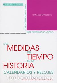 Libros: MEDIDAS DEL TIEMPO EN LA HISTORIA, LAS. CALENDARIOS Y RELOJES. SEGUNDA EDICI&Oacute;N REVISADA Y AMPLIADA -