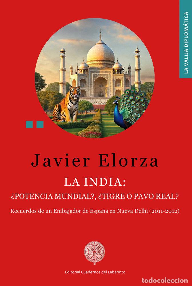 Libros: INDIA LA POTENCIA MUNDIAL TIGRE O PAVO REAL - ELORZA, JAVIER