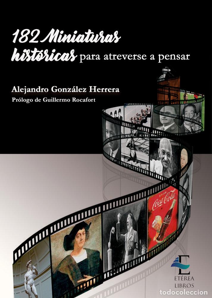 Libros: 182 MINIATURAS HISTORICAS PARA ATREVERSE A PENSAR - GONZALEZ HERRERA, ALEJANDRO