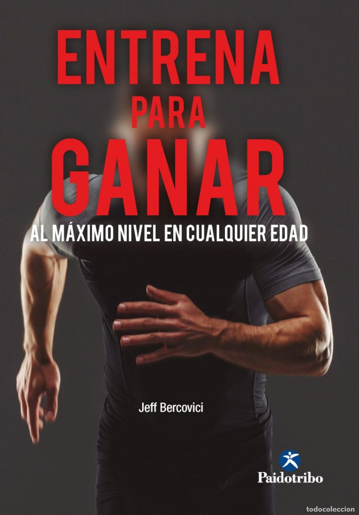 Libros: ENTRENA PARA GANAR. AL M&Aacute;XIMO NIVEL A CUALQUIER EDAD - Bercovici, Jeff