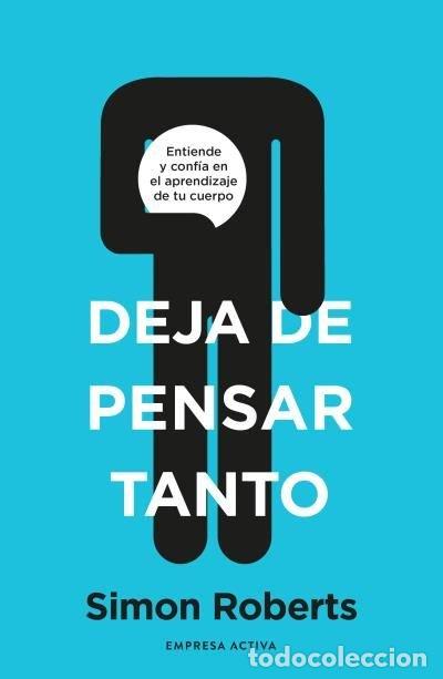 Libros: DEJA DE PENSAR TANTO - ROBERTS, SIMON