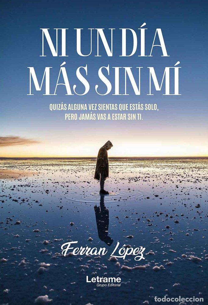Libros: NI UN DIA MAS SIN MI - LOPEZ JURADO, FERRAN
