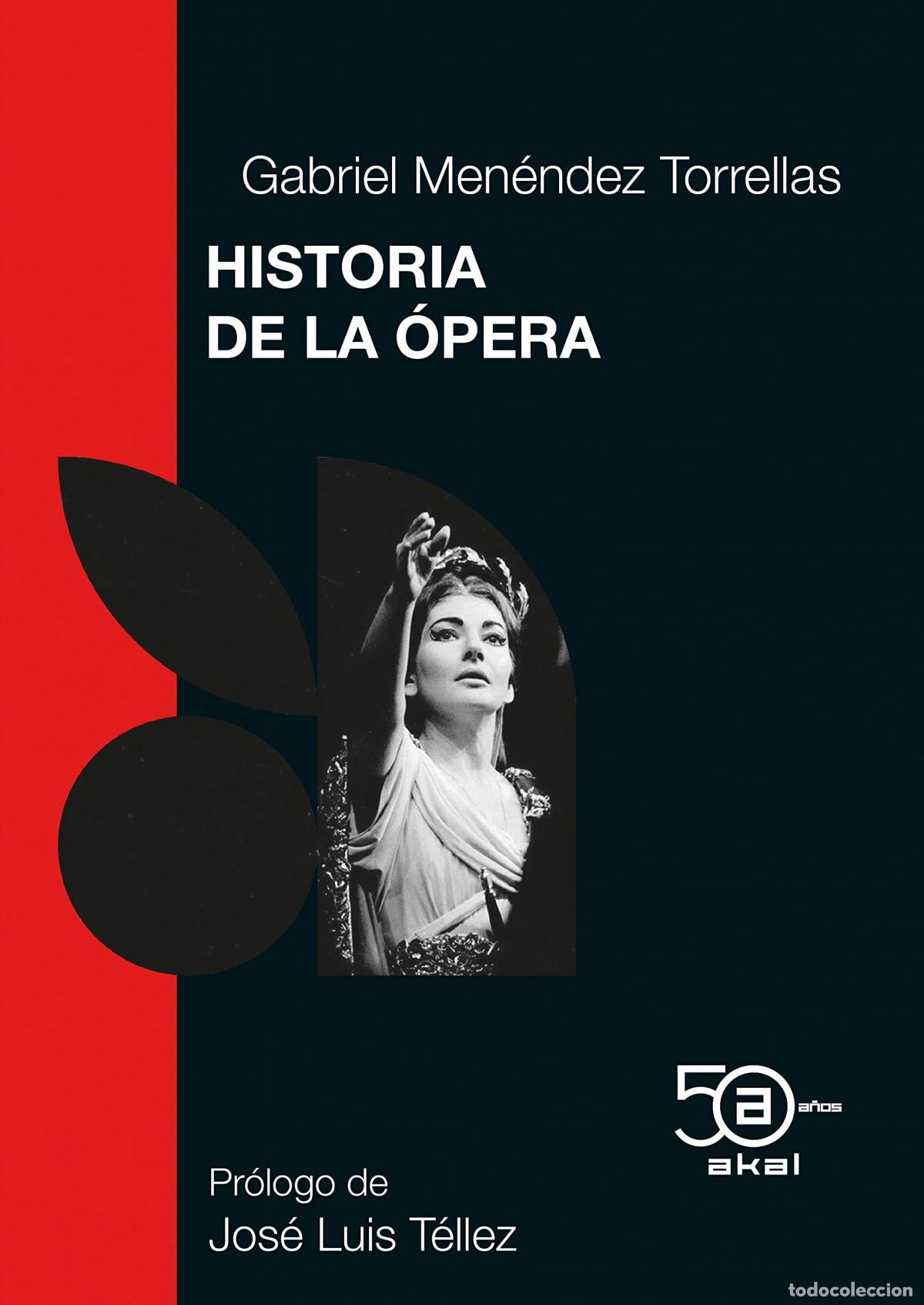 Libros: HISTORIA DE LA OPERA 50 ANIV. AKAL - Menendez Torrellas, Gabriel