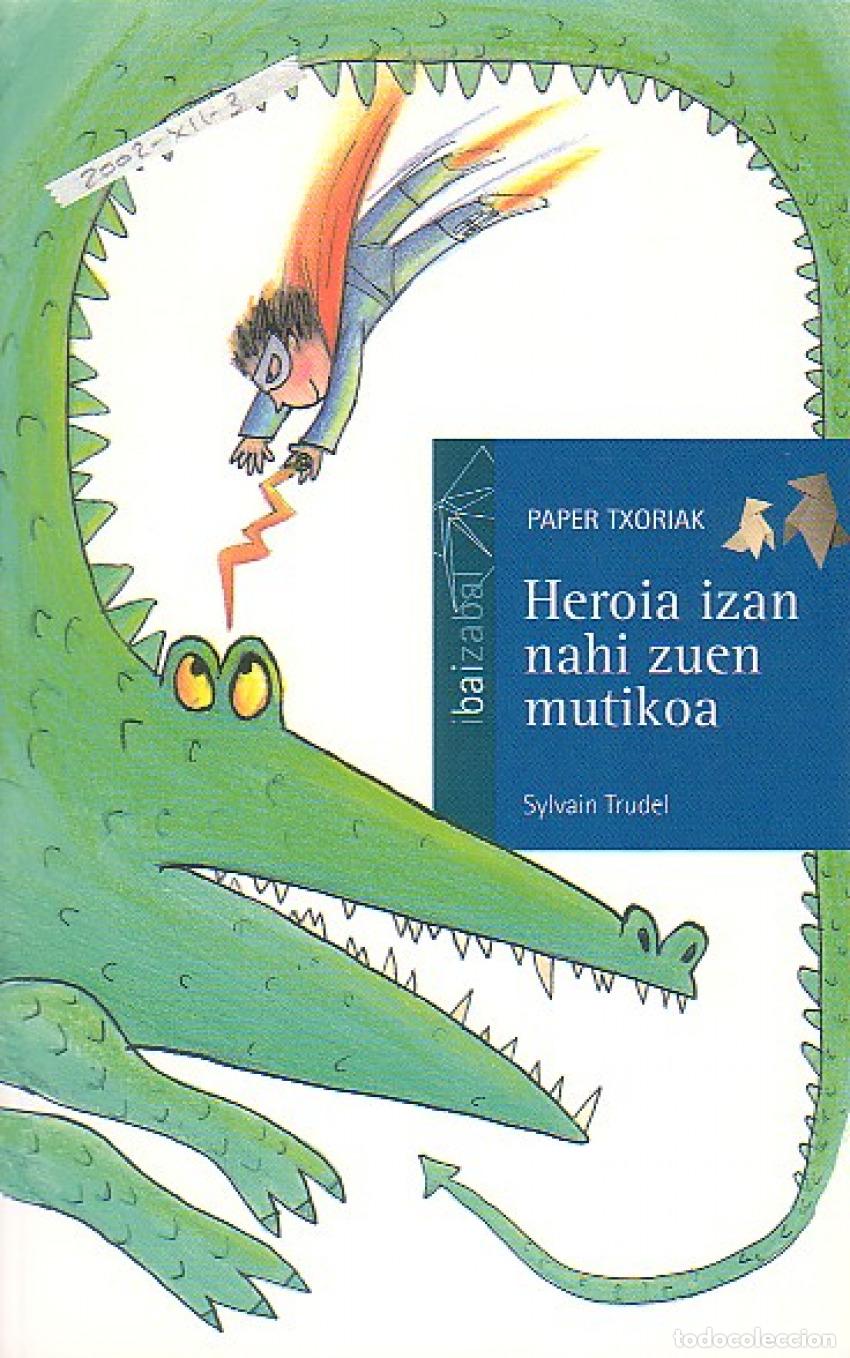 Libros: HEROIA IZAN NAHI ZUEN&Agrave; - VV.AA. Traducci&oacute;n: Arana Luzuriaga, Aitor